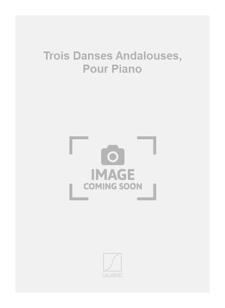 Trois Danses Andalouses, Pour Piano